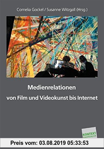 Gebr. - Medienrelationen: Von Film und Kunst bis Internet (Kontext Kunstpädagogik)