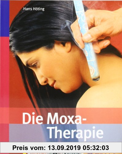 Gebr. - Die Moxa-Therapie: Wärmepunktur - Eine klassische chinesische Heilmethode