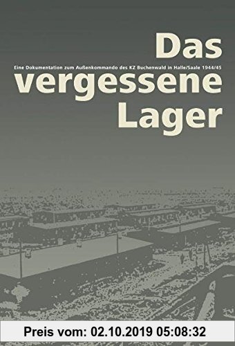 Gebr. - Das vergessene Lager: Eine Dokumentation zum Außenkommado des KZ Buchenwald in Halle/Saale 1944/45
