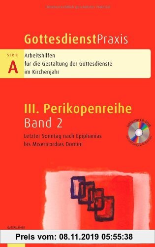 Gebr. - Gottesdienstpraxis Serie A, Perikopenreihe III: Letzter Sonntag nach Epiphanias bis Misericordias Domini: 2