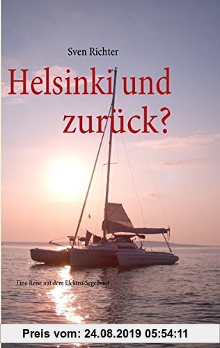 Gebr. - Helsinki und zurück?: Eine Reise auf dem Elektro-Segelboot