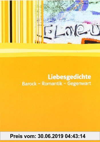 Liebesgedichte: Barock, Romantik, Gegenwart. Textausgabe mit Materialien (Editionen für den Literaturunterricht)