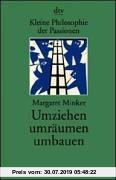 Gebr. - Kleine Philosophie der Passionen. Umziehen, umräumen, umbauen.