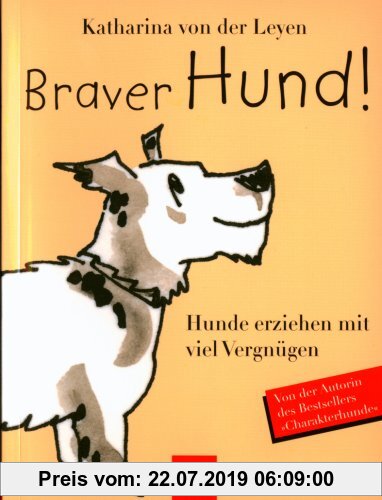 Gebr. - Braver Hund! Hunde erziehen mit viel Vergnügen