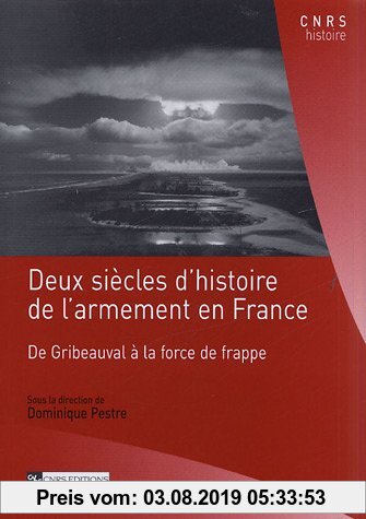 Gebr. - Deux siècles d'histoire de l'armement en France : De Gribeauval à la force de frappe (CNRS Histoire 7/1)