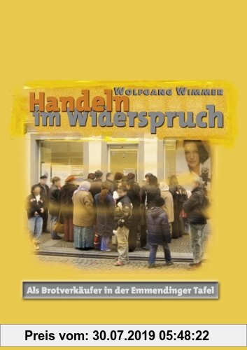 Gebr. - Handeln im Widerspruch: Als Brotverkäufer in der Emmendinger Tafel