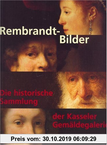 Gebr. - Rembrandt-Bilder: Die historische Sammlung der Kasseler Gemäldegalerie. Katalogbuch zur Ausstellung: Kassel, 19.5.2006-20.8.2006, Staatliche M