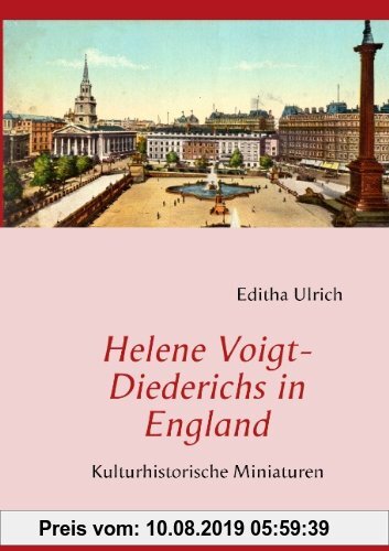 Gebr. - Helene Voigt-Diederichs in England: Kulturhistorische Miniaturen
