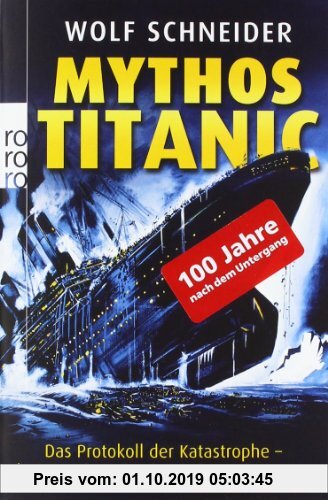 Mythos Titanic: Das Protokoll der Katastrophe - drei Stunden, die die Welt erschütterten