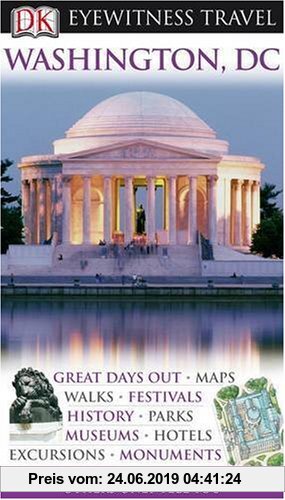 Gebr. - Eyewitness Travel Guides Washington DC: Great days out / Maps / Walks / Festivals / History / Parks / Museums / Hotels / Excursions / Monument