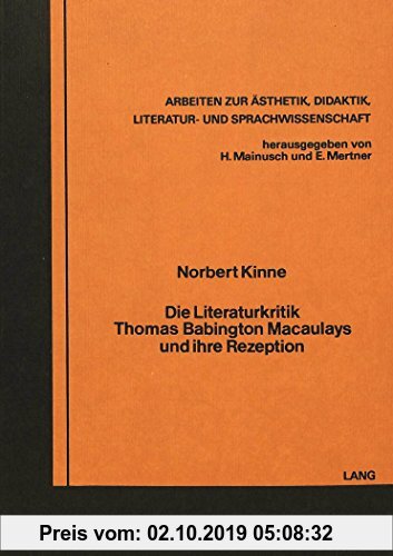 Gebr. - Die Literaturkritik Thomas Babington Macaulays und ihre Rezeption (Arbeiten zur Ästhetik, Didaktik, Literatur- und Sprachwissenschaft)