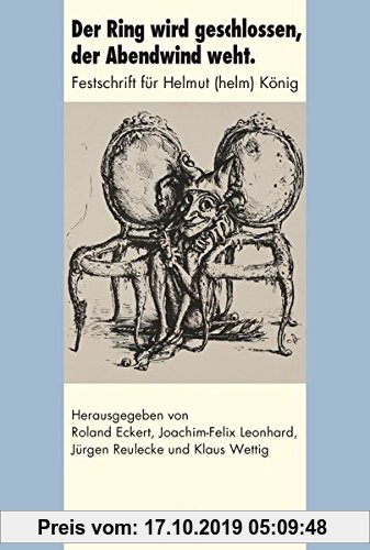 Gebr. - Der Ring wird geschlossen, der Abendwind weht: Festschrift für Helmut (helm) König