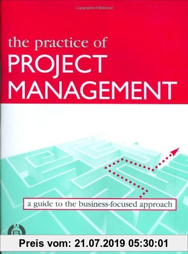 Gebr. - The Practice of Project Management: A Guide to the Business-Focused Approach: A Strategic Guide to the Business Focused Approach