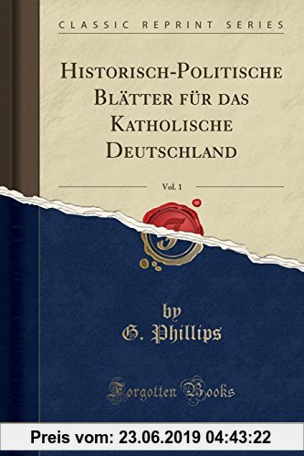 Gebr. - Historisch-Politische Blätter für das Katholische Deutschland, Vol. 1 (Classic Reprint)