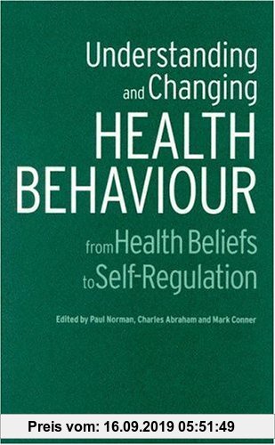 Gebr. - Understanding and Changing Health Behaviour: From Health Beliefs to Self-Regulation