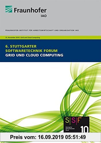 Gebr. - Grid und Cloud Computing.: Tagungsband des Stuttgart Softwaretechnik Forums 2010, 23. November 2010.