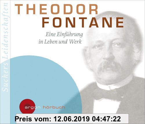 Gebr. - Suchers Leidenschaften: Theodor Fontane: Eine Einführung in Leben und Werk