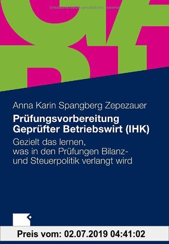 Gebr. - Prüfungsvorbereitung Geprüfter Betriebswirt (IHK): Gezielt das lernen, was in den Prüfungen Bilanz- und Steuerpolitik verlangt wird (German Ed