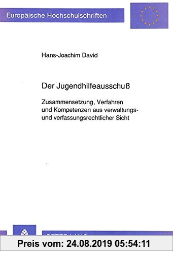Gebr. - Der Jugendhilfeausschuss. Zusammenstzung, Verfahren und Kompetenzen aus verwaltungs- und verfassungsrechtlicher Sicht