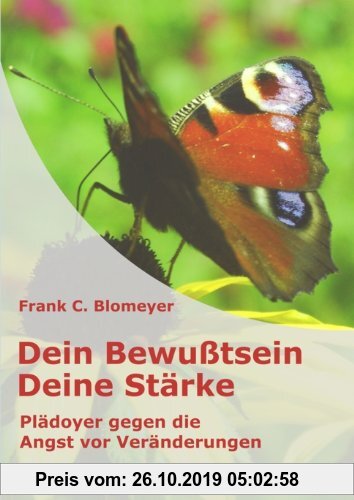 Gebr. - Dein Bewußtsein - Deine Stärke: Plädoyer gegen die Angst vor Veränderungen