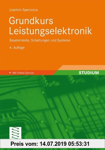 Gebr. - Grundkurs Leistungselektronik: Bauelemente, Schaltungen und Systeme