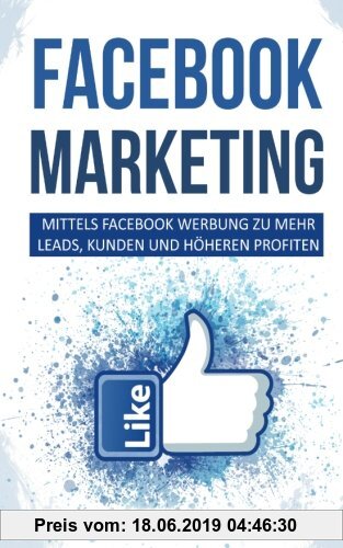 Gebr. - Facebook Marketing: Mittels Facebook Werbung zu mehr Leads, Kunden und höheren Profiten