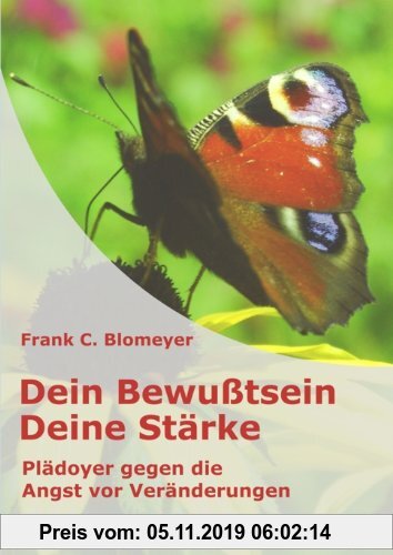 Gebr. - Dein Bewußtsein - Deine Stärke: Plädoyer gegen die Angst vor Veränderungen
