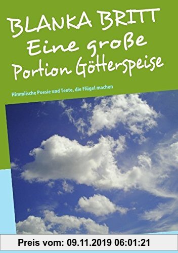 Gebr. - Eine große Portion Götterspeise: Himmlische Poesie und Texte, die Flügel machen