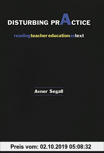 Gebr. - Disturbing Practice: Reading Teacher Education as Text (Higher Ed)