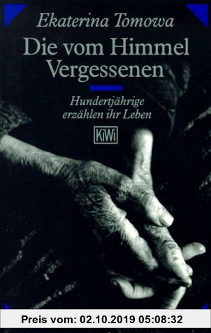 Gebr. - Die vom Himmel Vergessenen. Hundertjährige erzählen ihr Leben.