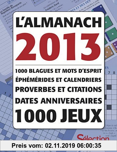 Gebr. - Almanach 2013 : 1000 blagues et mots d'esprit, éphémérides et calendriers, proverbes et citations, dates anniversaires, 1000 jeux