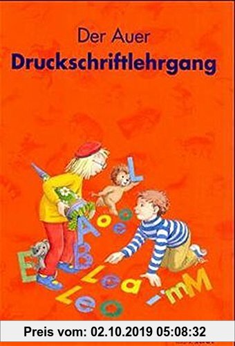 Gebr. - Die Auer Fibel, Ausgabe Bayern, neue Rechtschreibung, Der Auer Druckschriftlehrgang