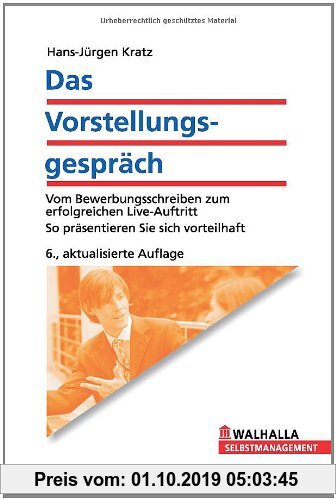 Gebr. - Das Vorstellungsgespräch: Vom Bewerbungsschreiben zum erfolgreichen Live-Auftritt: So präsentieren Sie sich vorteilhaft