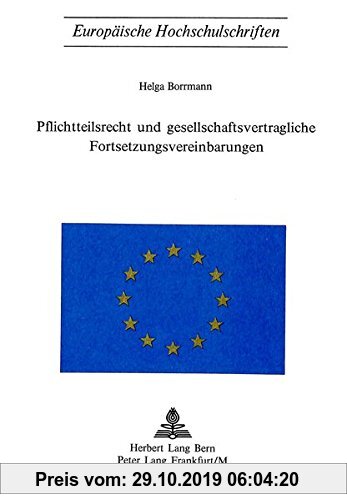 Gebr. - Pflichtteilsrecht und Gesellschaftsvertragliche Fortsetzungsvereinbarungen (Europäische Hochschulschriften / European University Studies / Pub