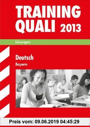 Gebr. - Abschluss-Prüfungsaufgaben Hauptschule/Mittelschule Bayern: Lösungen 2012; Training Quali Deutsch