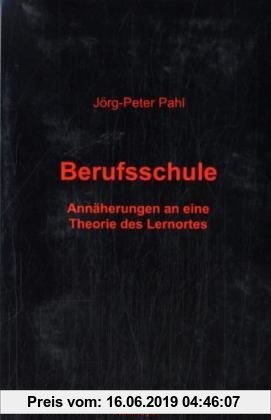 Gebr. - Berufsschule: Annäherung an eine Theorie des Lernortes