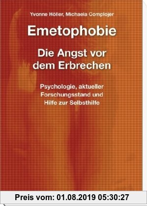 Gebr. - Emetophobie ? Die Angst vor dem Erbrechen: Psychologie, aktueller Forschungsstand und Hilfe zur Selbsthilfe