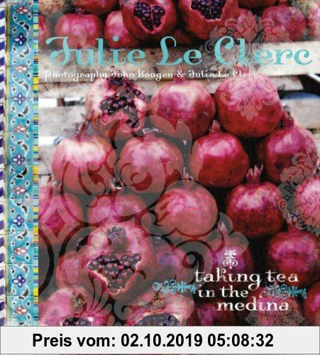 Gebr. - Taking Tea in the Medina: First Edition: Exotic Flavours, Enchanting Places