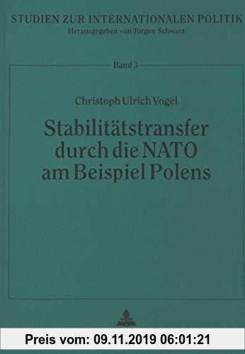 Gebr. - Stabilitätstransfer durch die NATO am Beispiel Polens: Souveräner Staat und internationale Organisation als Akteure und Sicherheitsproduzenten