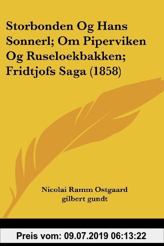 Gebr. - Storbonden Og Hans Sonnerl; Om Piperviken Og Ruseloekbakken; Fridtjofs Saga (1858)