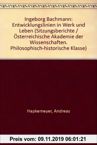Gebr. - Ingeborg Bachmann: Entwicklungslinien in Werk und Leben