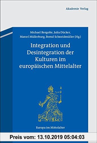 Gebr. - Integration und Desintegration der Kulturen im europäischen Mittelalter (Europa im Mittelalter, Band 18)