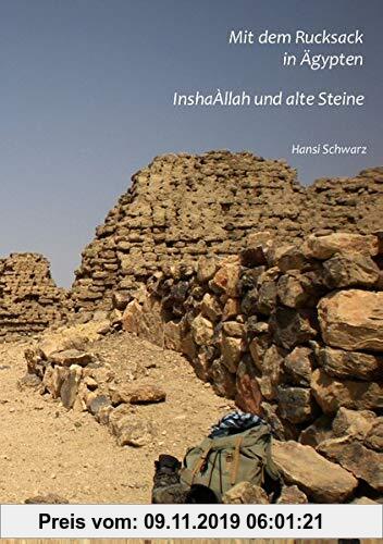 Gebr. - Mit dem Rucksack in Ägypten / InshaÀllah und alte Steine: Reisetagebücher