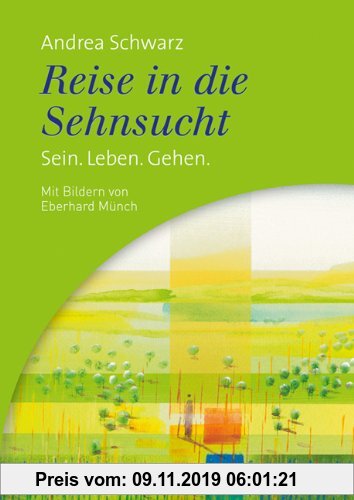 Gebr. - Reise in die Sehnsucht: Sein. Leben. Gehen. Mit Bildern von Eberhard Münch