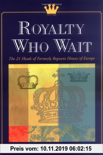 Gebr. - Royalty Who Wait: The 21 Heads of Formerly Regnant Houses of Europe