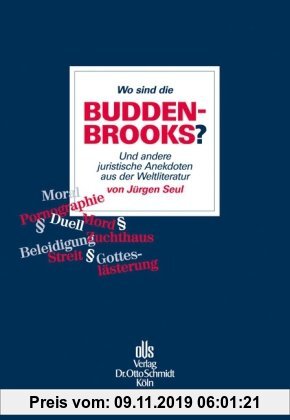 Gebr. - Wo sind die Buddenbrooks?: Und andere juristische Anekdoten aus der Weltliteratur