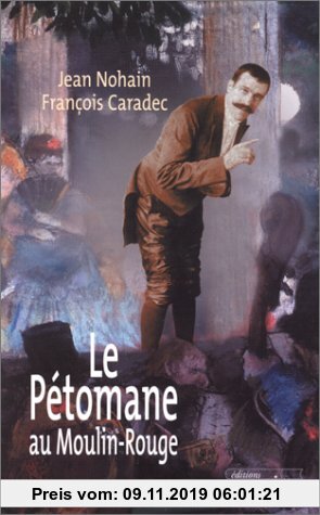 Gebr. - Le Pétomane au Moulin-Rouge (Biographie)