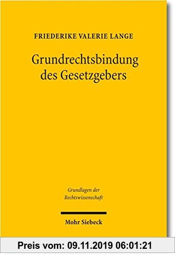 Gebr. - Grundrechtsbindung des Gesetzgebers: Eine rechtsvergleichende Studie zu Deutschland, Frankreich und den USA (Grundlagen der Rechtswissenschaft