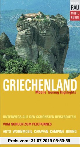 Gebr. - Griechenland: Mobile Touring Highlights. Mobil Reisen: Mit Auto, Caravan, Wohnmobil unterwegs auf den schönsten Reiserouten von Nordgriechenla
