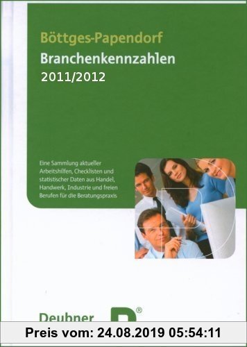 Gebr. - Branchenkennzahlen 2011/2012: Eine Sammlung aktueller Arbeitshilfen, Checklisten und statistischer Daten aus Handel, Handwerk, Industrie und f